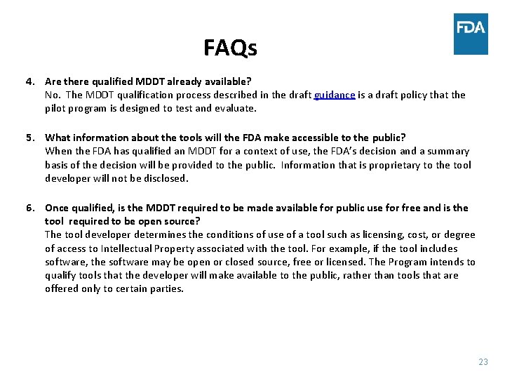 FAQs 4. Are there qualified MDDT already available? No. The MDDT qualification process described