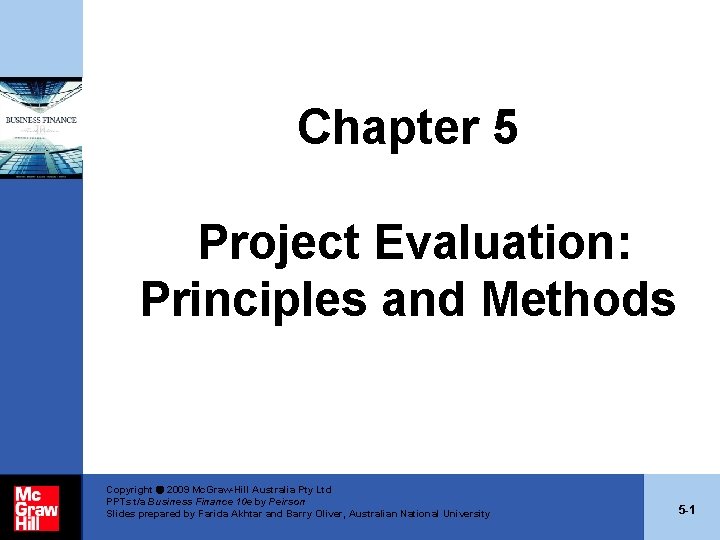 Chapter 5 Project Evaluation: Principles and Methods Copyright 2009 Mc. Graw-Hill Australia Pty Ltd Chapter 5 Project Evaluation: Principles and Methods Copyright 2009 Mc. Graw-Hill Australia Pty Ltd