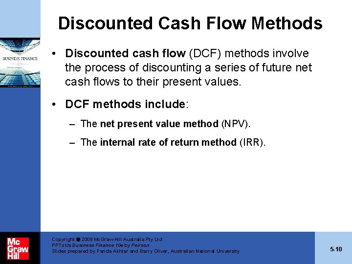 Discounted Cash Flow Methods • Discounted cash flow (DCF) methods involve the process of Discounted Cash Flow Methods • Discounted cash flow (DCF) methods involve the process of