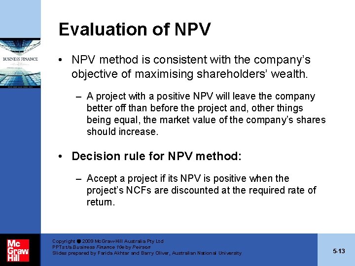 Evaluation of NPV • NPV method is consistent with the company’s objective of maximising Evaluation of NPV • NPV method is consistent with the company’s objective of maximising