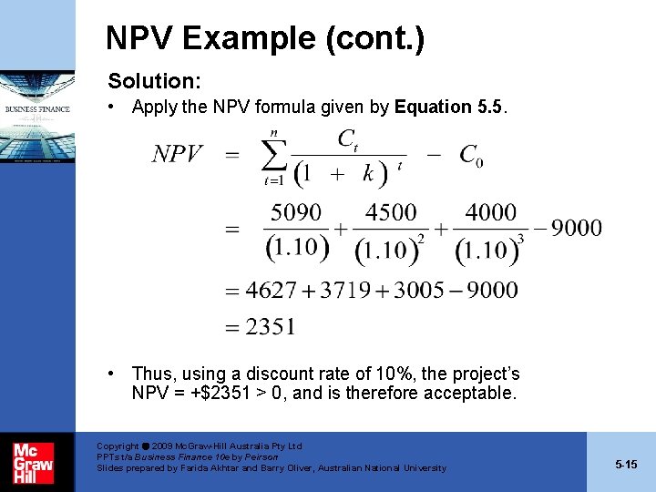 NPV Example (cont. ) Solution: • Apply the NPV formula given by Equation 5. NPV Example (cont. ) Solution: • Apply the NPV formula given by Equation 5.