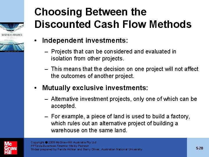 Choosing Between the Discounted Cash Flow Methods • Independent investments: – Projects that can Choosing Between the Discounted Cash Flow Methods • Independent investments: – Projects that can