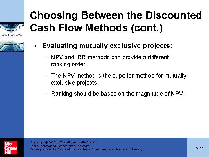 Choosing Between the Discounted Cash Flow Methods (cont. ) • Evaluating mutually exclusive projects: Choosing Between the Discounted Cash Flow Methods (cont. ) • Evaluating mutually exclusive projects: