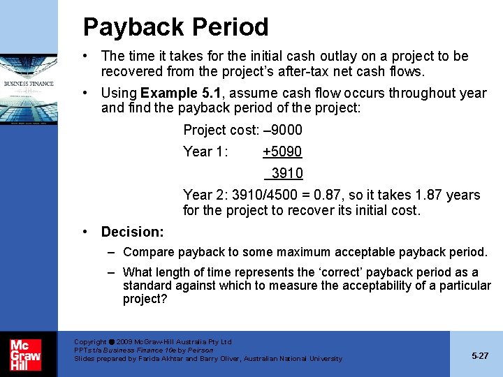 Payback Period • The time it takes for the initial cash outlay on a Payback Period • The time it takes for the initial cash outlay on a