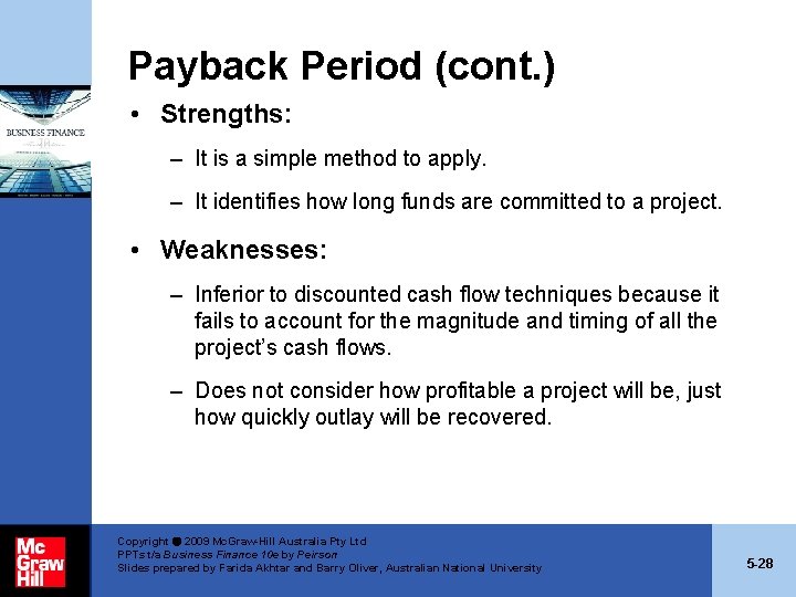 Payback Period (cont. ) • Strengths: – It is a simple method to apply. Payback Period (cont. ) • Strengths: – It is a simple method to apply.