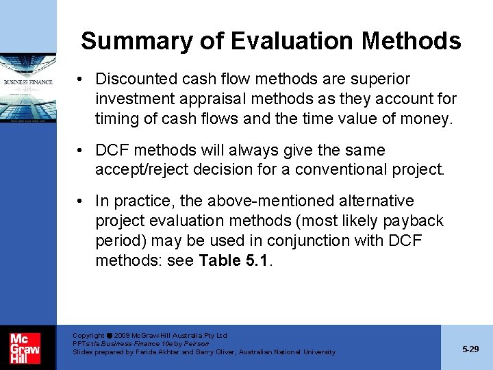 Summary of Evaluation Methods • Discounted cash flow methods are superior investment appraisal methods Summary of Evaluation Methods • Discounted cash flow methods are superior investment appraisal methods