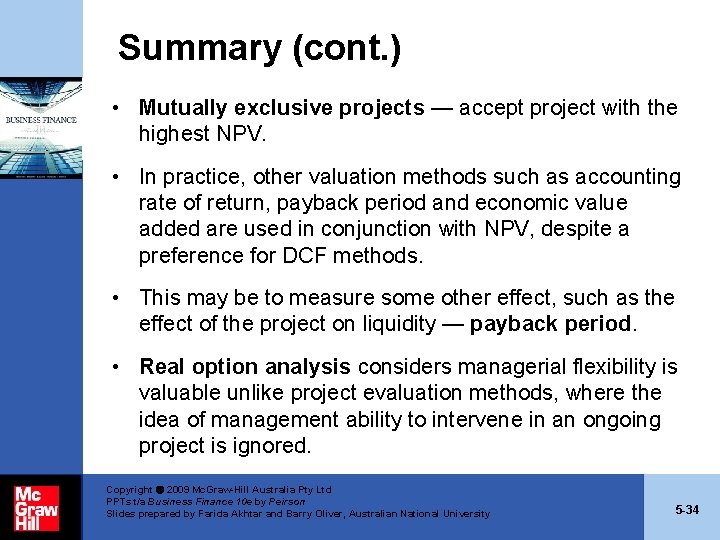 Summary (cont. ) • Mutually exclusive projects — accept project with the highest NPV. Summary (cont. ) • Mutually exclusive projects — accept project with the highest NPV.