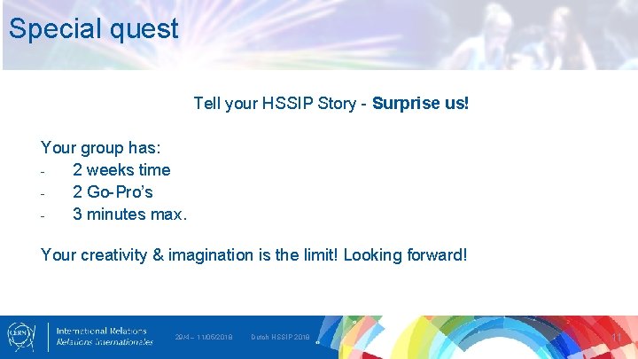 Special quest Tell your HSSIP Story - Surprise us! Your group has: 2 weeks