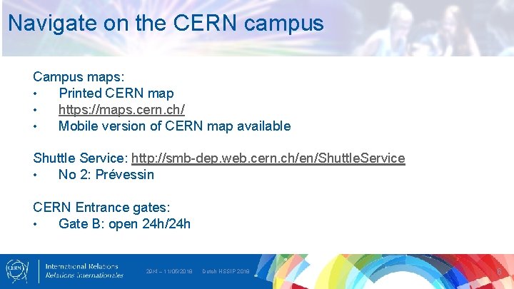 Navigate on the CERN campus Campus maps: • Printed CERN map • https: //maps.