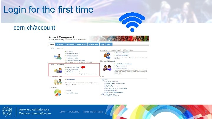 Login for the first time cern. ch/account 29/4 – 11/05/2018 Dutch HSSIP 2018 7