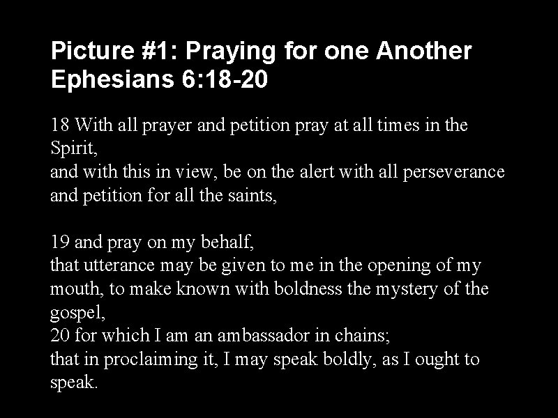 Picture #1: Praying for one Another Ephesians 6: 18 -20 18 With all prayer