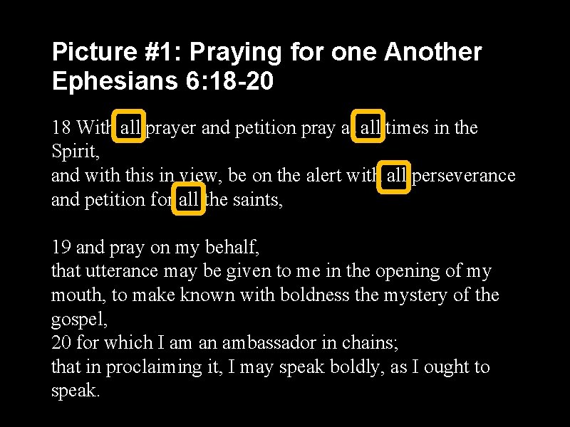 Picture #1: Praying for one Another Ephesians 6: 18 -20 18 With all prayer