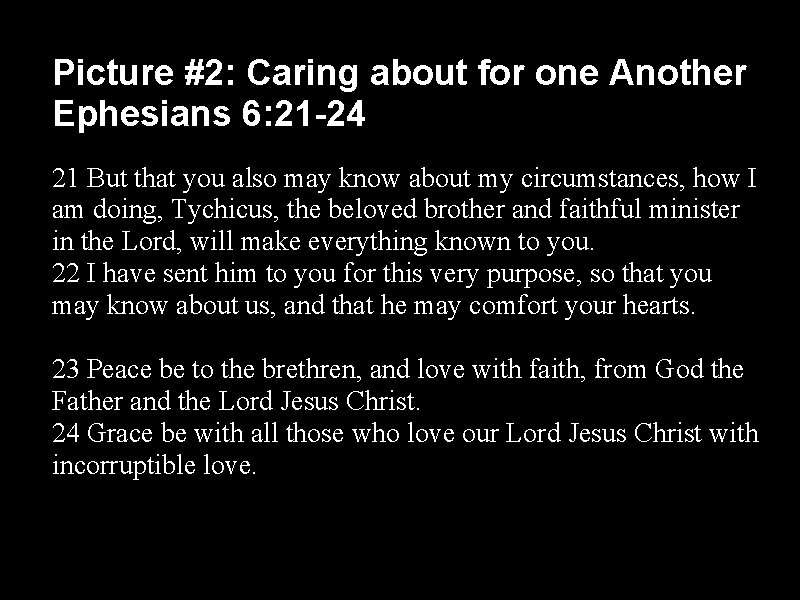 Picture #2: Caring about for one Another Ephesians 6: 21 -24 21 But that