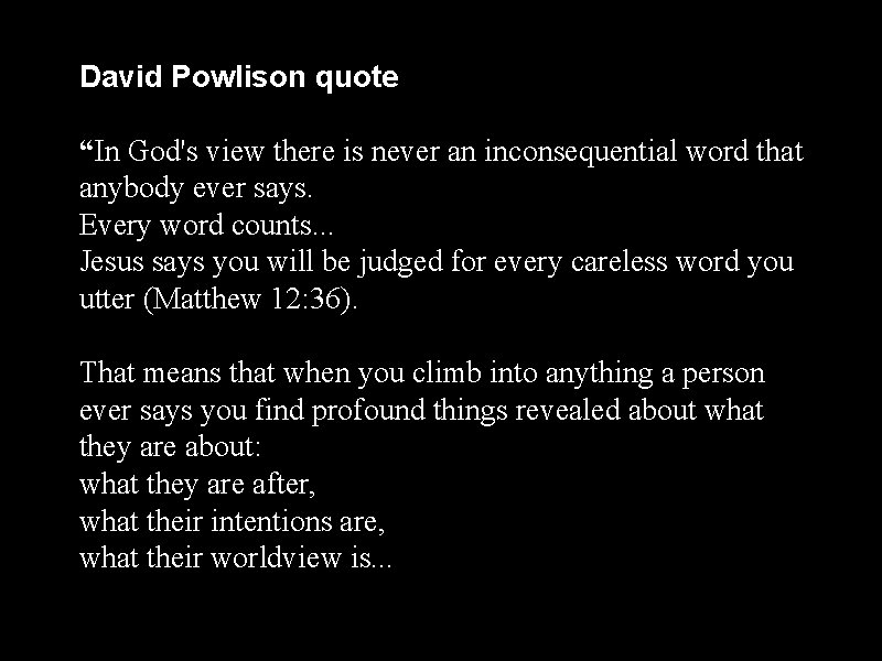 David Powlison quote “In God's view there is never an inconsequential word that anybody
