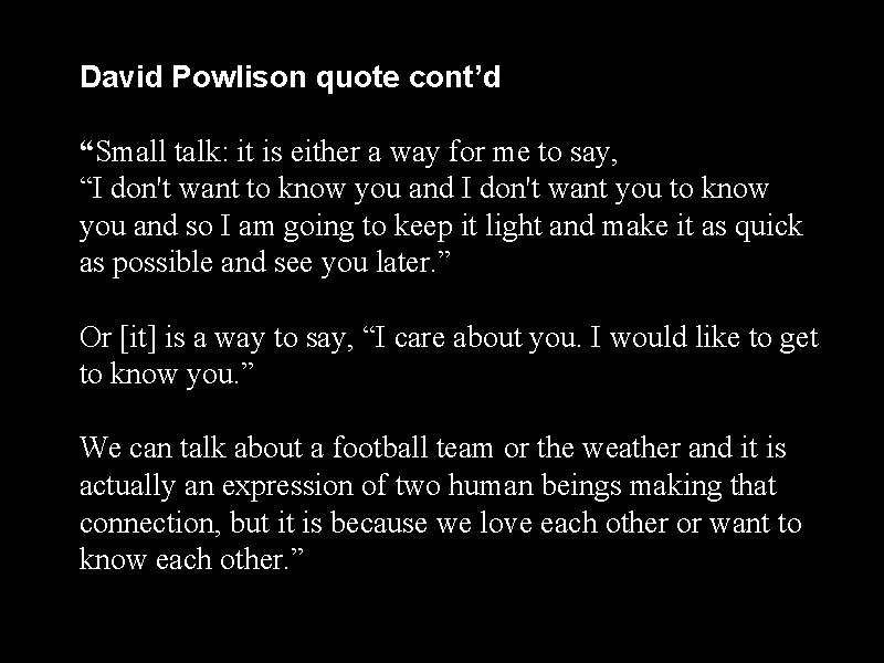 David Powlison quote cont’d “Small talk: it is either a way for me to