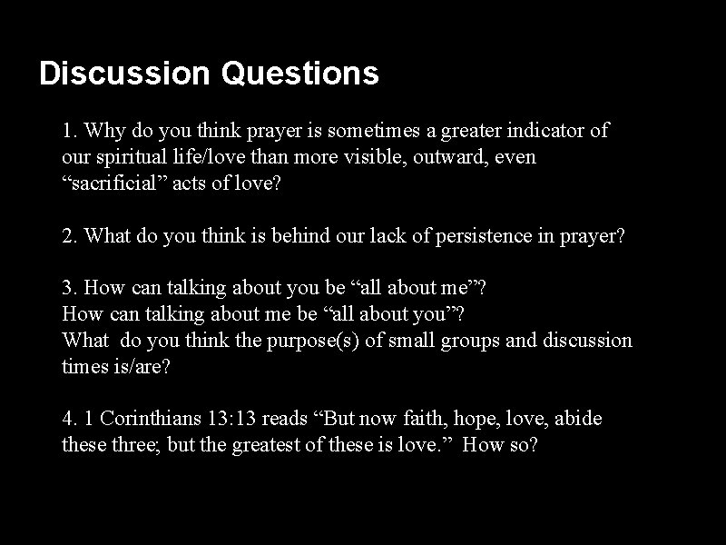 Discussion Questions 1. Why do you think prayer is sometimes a greater indicator of