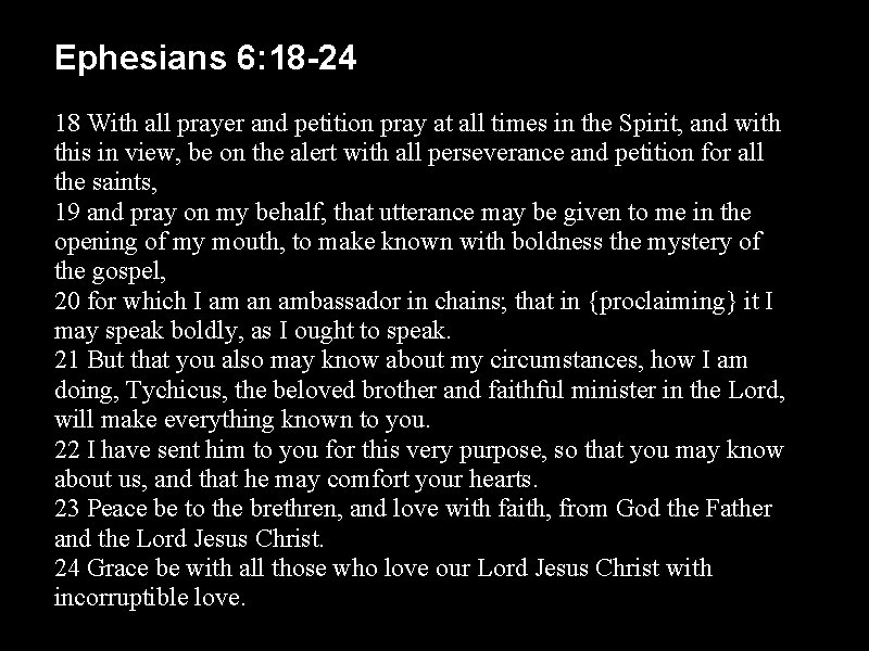 Ephesians 6: 18 -24 18 With all prayer and petition pray at all times