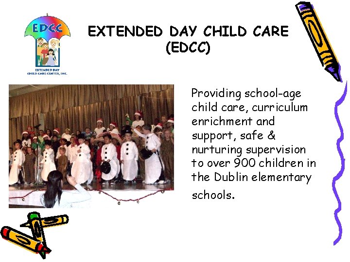 EXTENDED DAY CHILD CARE (EDCC) Providing school-age child care, curriculum enrichment and support, safe