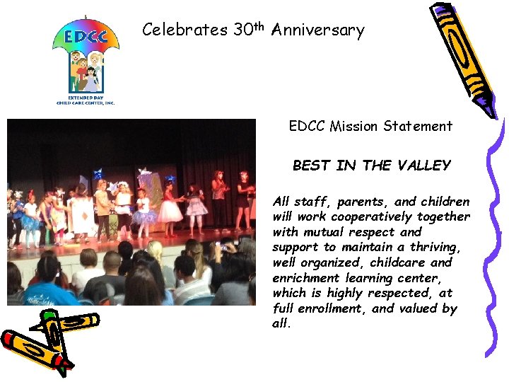 ED Celebrates 30 th Anniversary EDCC Mission Statement BEST IN THE VALLEY All staff,