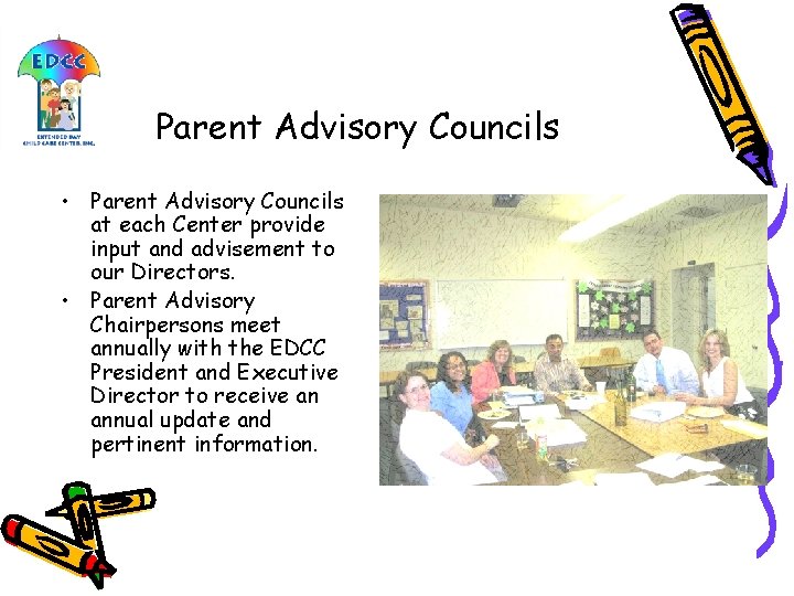 Parent Advisory Councils • Parent Advisory Councils at each Center provide input and advisement