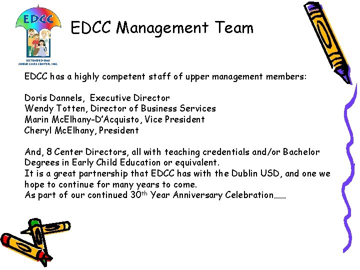 EDCC Management Team EDCC has a highly competent staff of upper management members: Doris