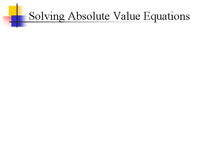 Solving Absolute Value Equations 