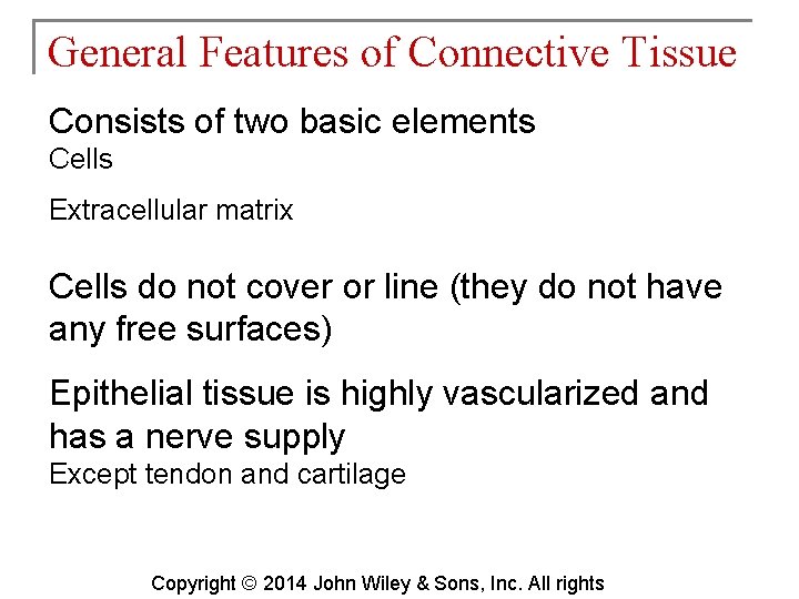 General Features of Connective Tissue Consists of two basic elements Cells Extracellular matrix Cells