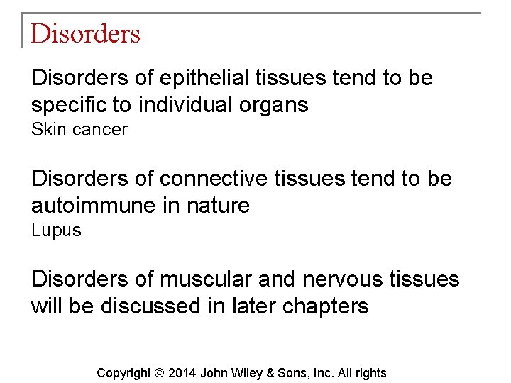 Disorders of epithelial tissues tend to be specific to individual organs Skin cancer Disorders
