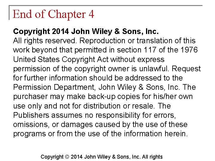 End of Chapter 4 Copyright 2014 John Wiley & Sons, Inc. All rights reserved.