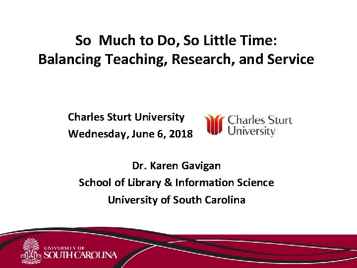 So Much to Do, So Little Time: Balancing Teaching, Research, and Service Charles Sturt