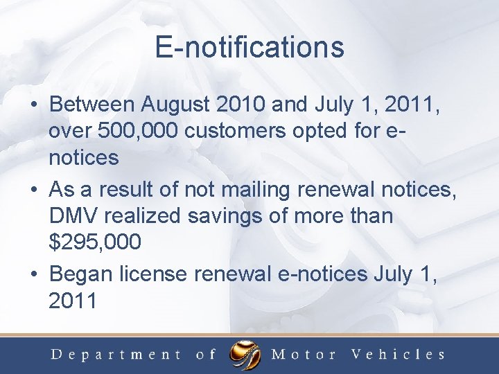 E-notifications • Between August 2010 and July 1, 2011, over 500, 000 customers opted