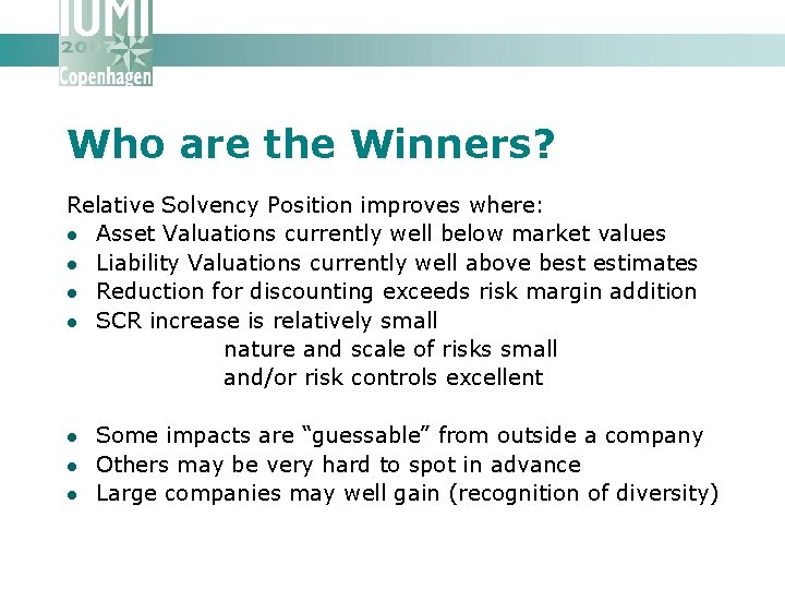 Who are the Winners? Relative Solvency Position improves where: l Asset Valuations currently well