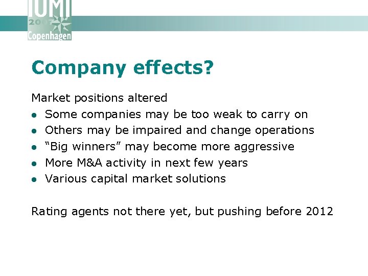 Company effects? Market positions altered l Some companies may be too weak to carry