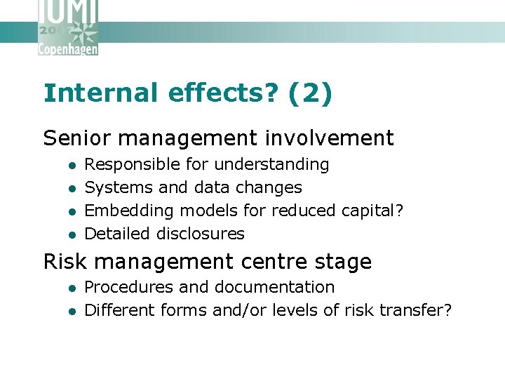 Internal effects? (2) Senior management involvement l l Responsible for understanding Systems and data