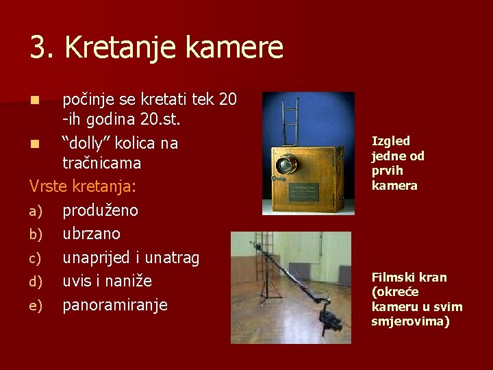 3. Kretanje kamere počinje se kretati tek 20 -ih godina 20. st. n “dolly”