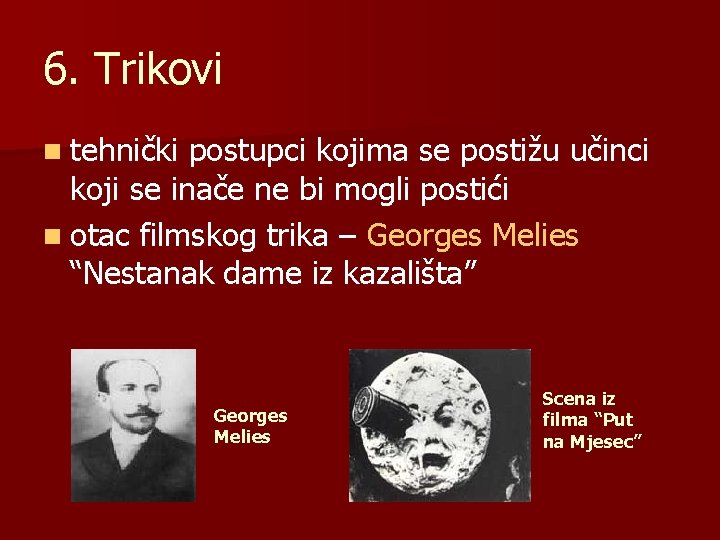 6. Trikovi n tehnički postupci kojima se postižu učinci koji se inače ne bi