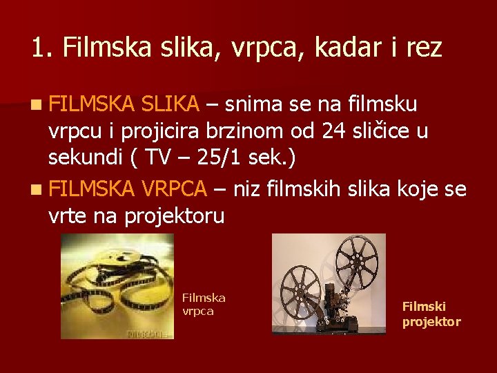 1. Filmska slika, vrpca, kadar i rez n FILMSKA SLIKA – snima se na