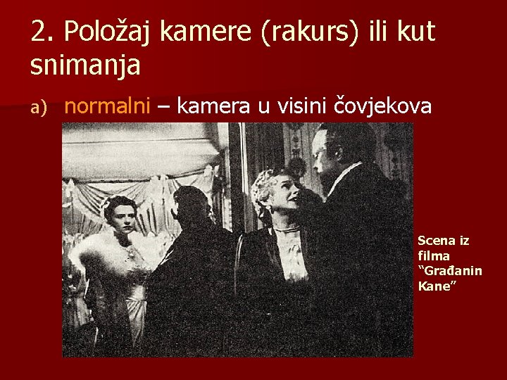 2. Položaj kamere (rakurs) ili kut snimanja a) normalni – kamera u visini čovjekova