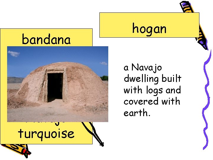 bandana bracelet hogan jostled mesa Navajo turquoise hogan a Navajo dwelling built with logs