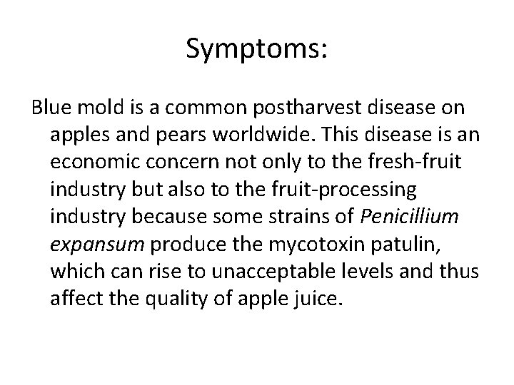 Symptoms: Blue mold is a common postharvest disease on apples and pears worldwide. This
