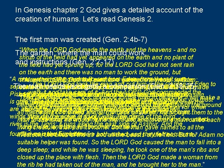 In Genesis chapter 2 God gives a detailed account of the creation of humans.