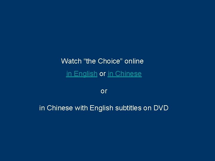 Watch “the Choice” online in English or in Chinese with English subtitles on DVD