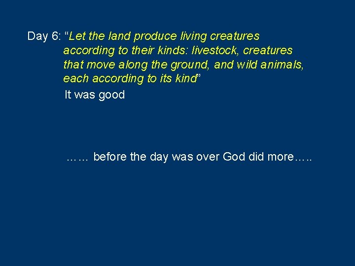 Day 6: “Let the land produce living creatures according to their kinds: livestock, creatures