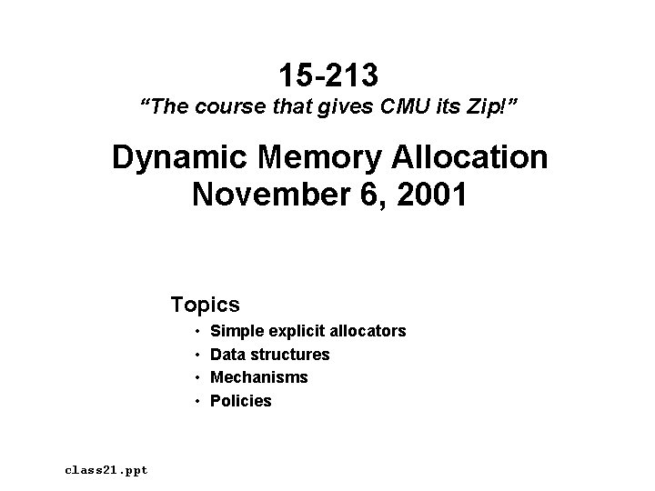 15 -213 “The course that gives CMU its Zip!” Dynamic Memory Allocation November 6,