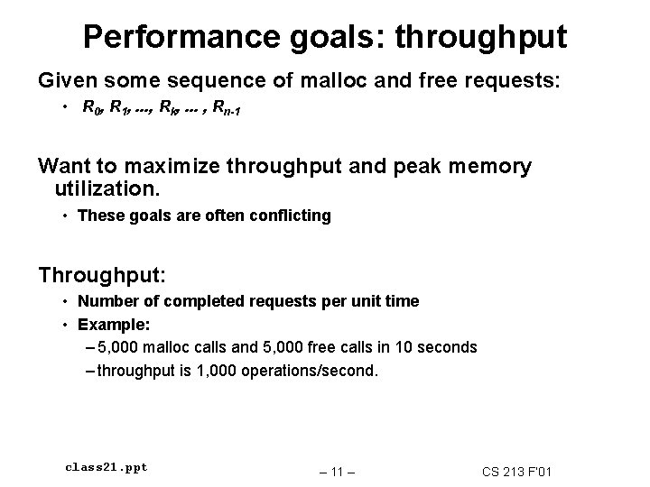 Performance goals: throughput Given some sequence of malloc and free requests: • R 0,