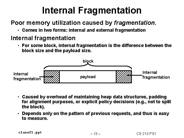 Internal Fragmentation Poor memory utilization caused by fragmentation. • Comes in two forms: internal