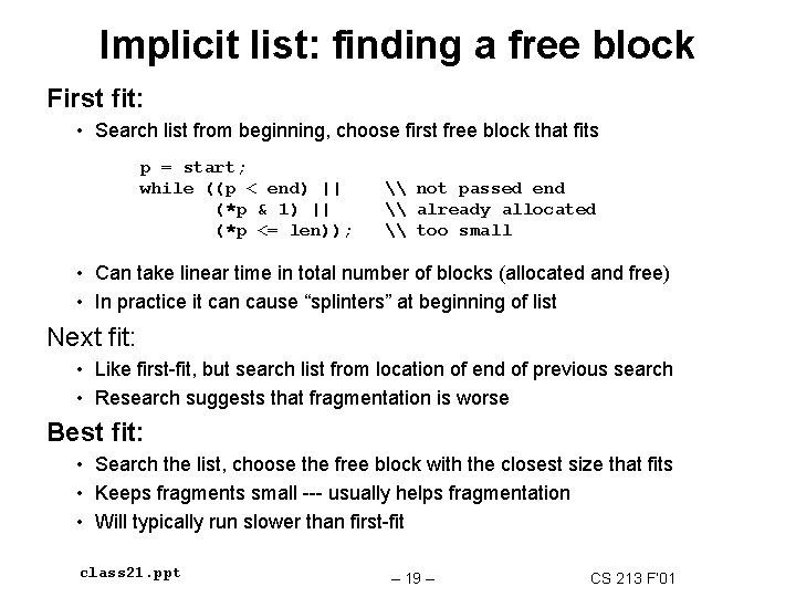 Implicit list: finding a free block First fit: • Search list from beginning, choose