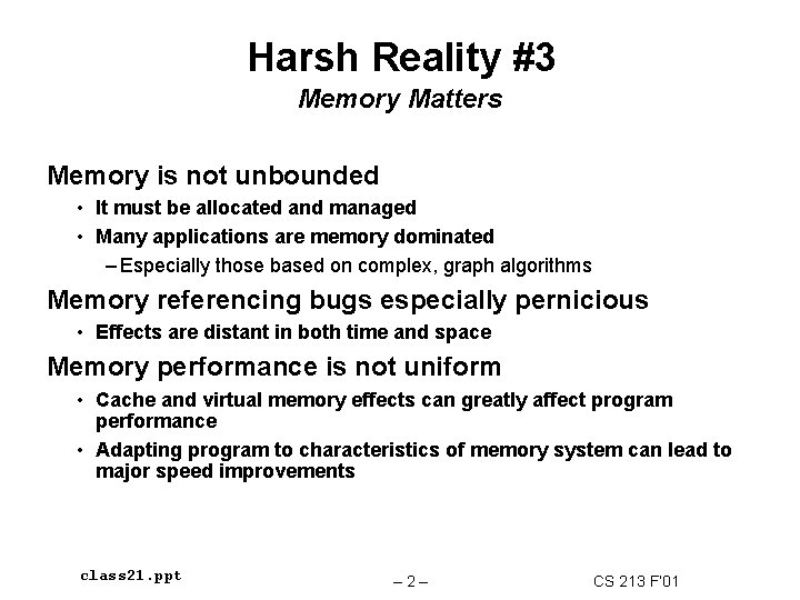 Harsh Reality #3 Memory Matters Memory is not unbounded • It must be allocated