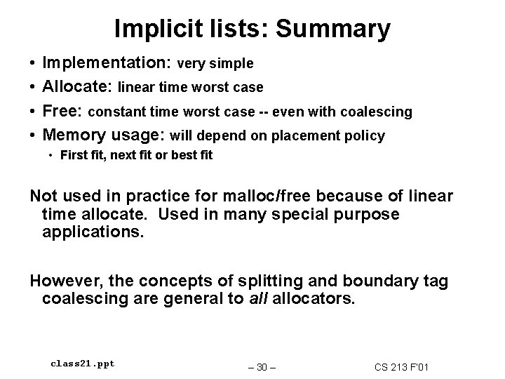 Implicit lists: Summary • • Implementation: very simple Allocate: linear time worst case Free: