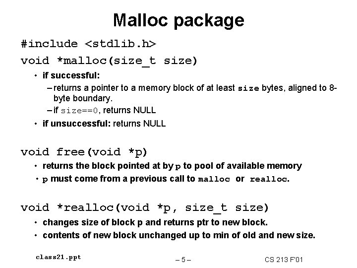 Malloc package #include <stdlib. h> void *malloc(size_t size) • if successful: – returns a